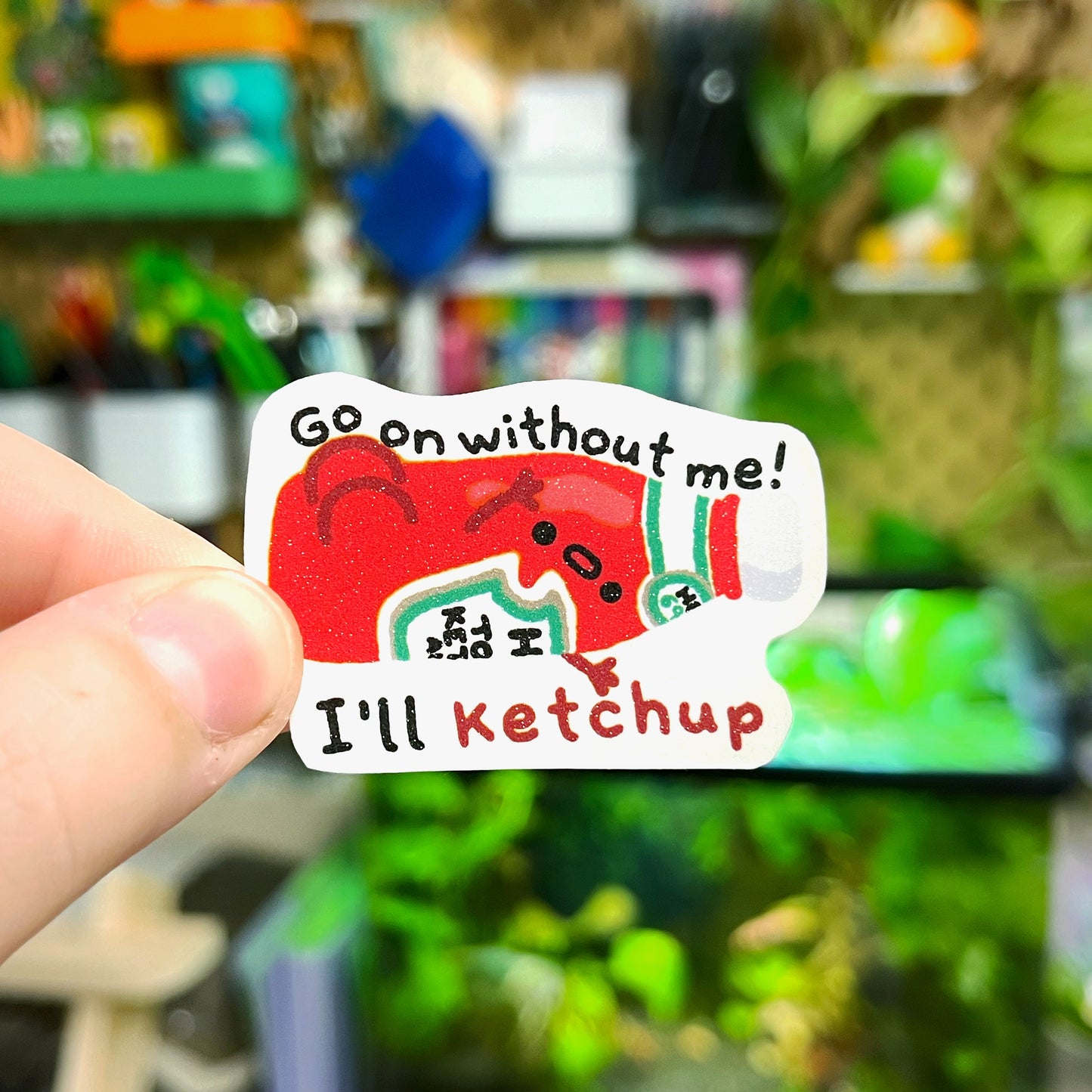 I’ll ketchup