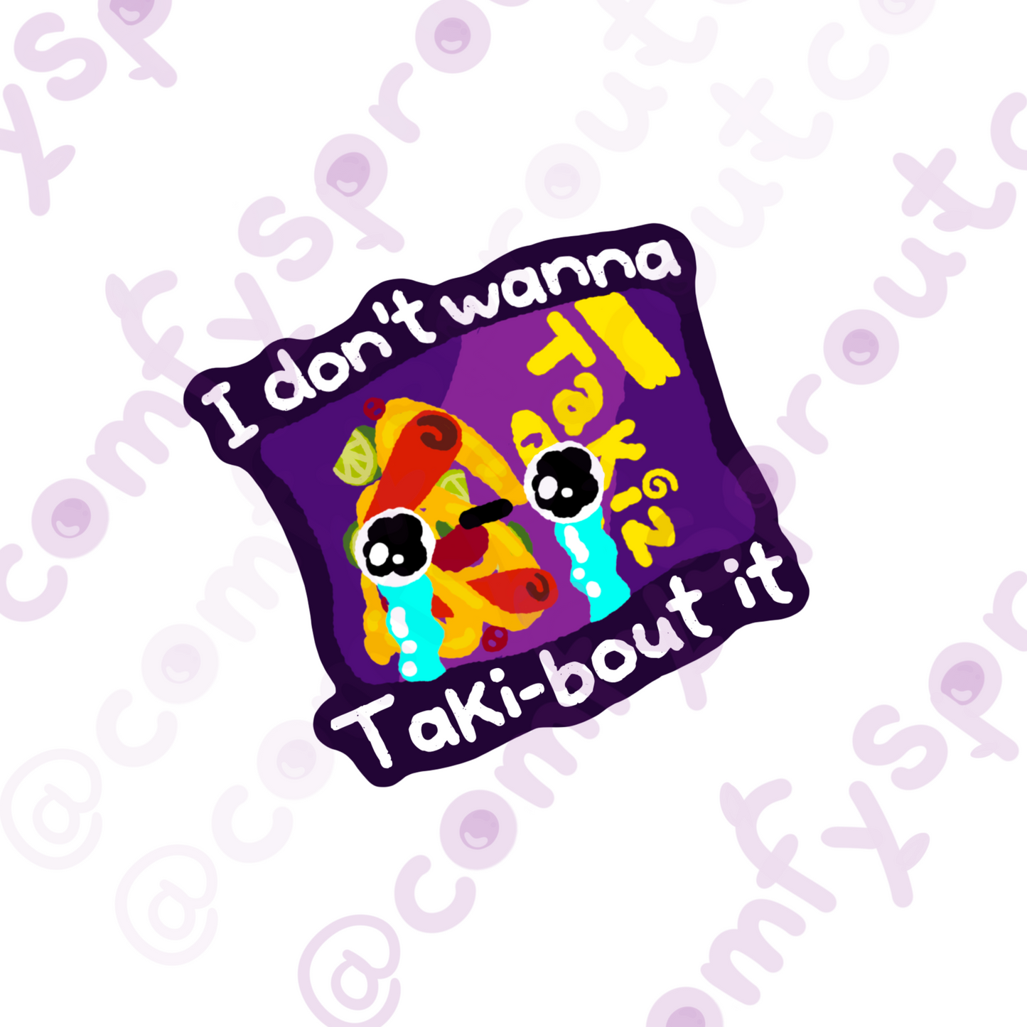 I don’t wanna taki-bout it