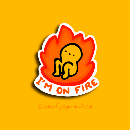 I’m on fire