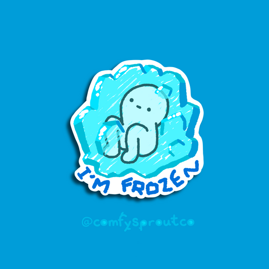 I’m frozen