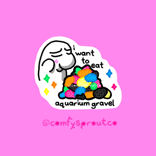 i want to eat aquarium gravel